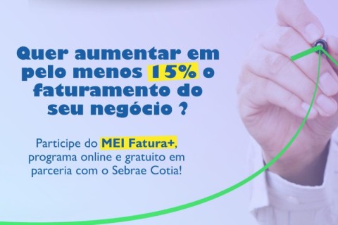 Inscrições abertas para o programa ‘MEI Fatura+’ que acontece nos dias 22 e 23/07